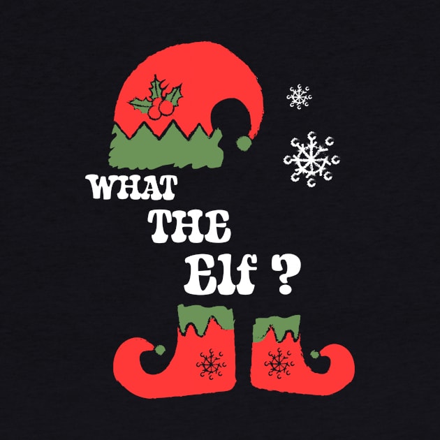 What The Elf? Shirt Christmas Elf Tee Family Matching Gift Idea Funny Christmas Holiday by NickDezArts